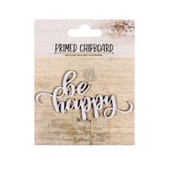 Primed Chipboard Be Happy 1pc