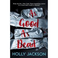 A Good Girl's Guide To Murder #3: As Good As Dead by Holly Jackson