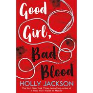 A Good Girl's Guide to Murder #2: Good Girl Bad Blood by Holly Jackson