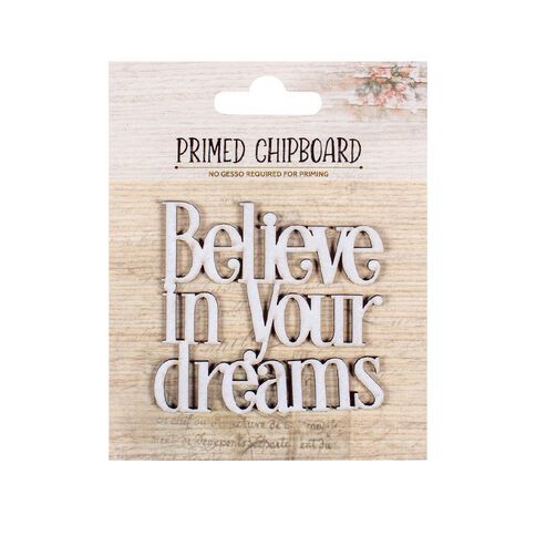 Primed Chipboard Believe In Your Dreams 1pc Little Birdie
