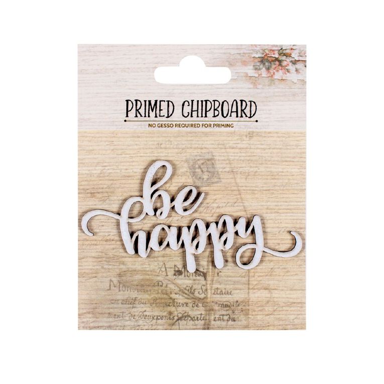 Uniti Primed Chipboard Be Happy