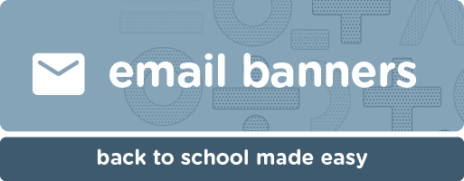email banners. back to school made easy.