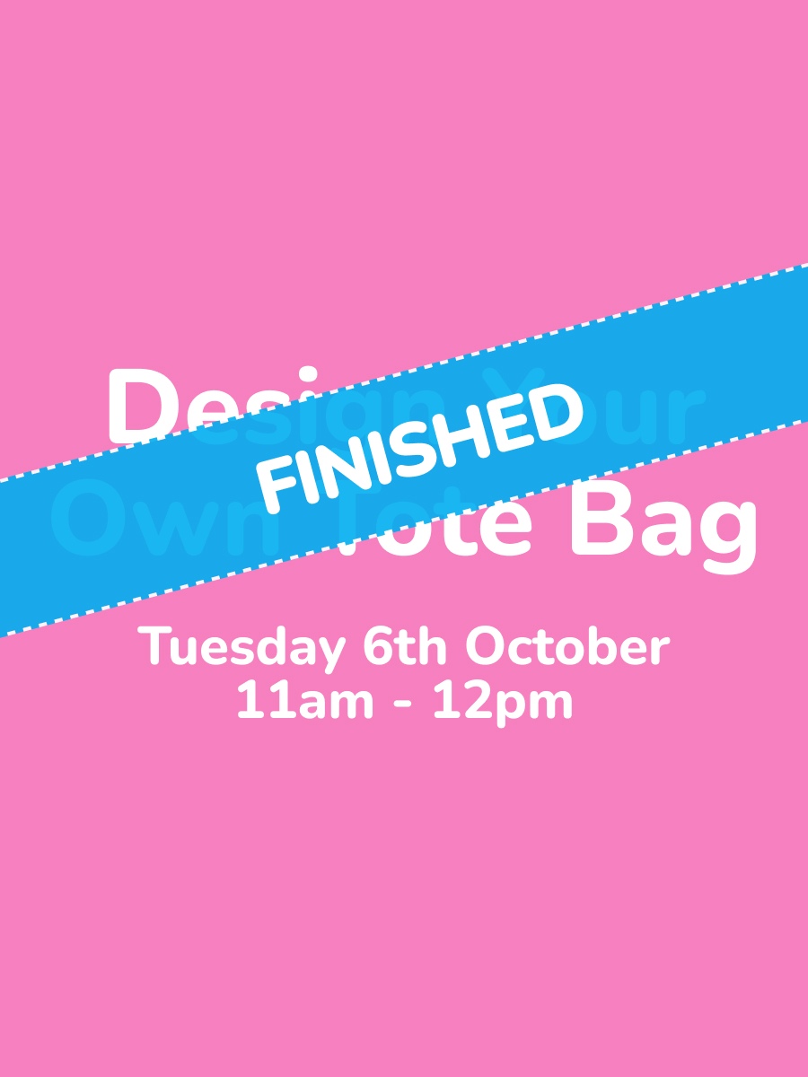 Design Your Own Tote Bag Tues 6 Oct 11am - 12pm